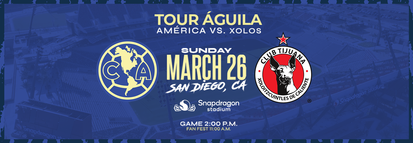 Club América vs. Xolos de Tijuana | Snapdragon Stadium